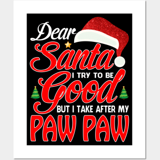 Dear Santa I Tried To Be Good But I Take After My PAW PAW T-Shirt Posters and Art